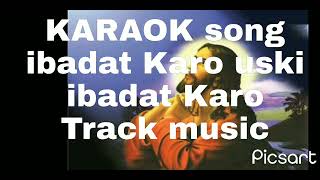 ibadat Karo uski track music Karaok song crist song karaok song [upl. by Ydasahc]