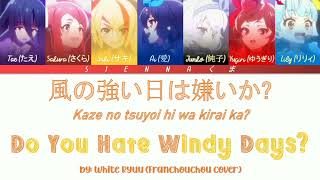 White Ryuホワイト竜  Do You Hate Windy DaysFranchouchou cover Zombie Land Saga LYRICSKanRomEng [upl. by Ylimme]