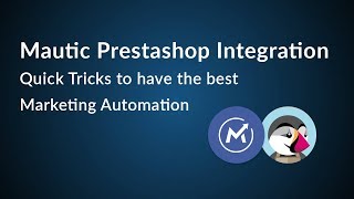 Mautic Prestashop Integration  Quick Tricks to have the best marketing Automation [upl. by Eolhc582]