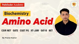 Amino Acid  Biochemistry  Pranav Kumar  CSIR NET  GATE  ICMR  IIT JAM  Pathfinder Academy [upl. by Toffey663]