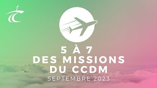 Le 5 à 7 des Missions du CCDM  SEPTEMBRE 2023 [upl. by Leftwich]