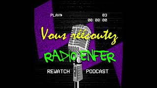 Saison 3 Épisode 17 Rewatch podcast de Radio Enfer  Vous réécoutez [upl. by Braasch190]