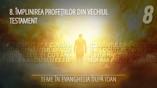 8  Împlinirea profețiilor din Vechiul Testament  Teme în Evanghelia după Ioan [upl. by Morse]