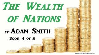 The Wealth of Nations by Adam Smith  BOOK 4 of 5  FULL Audio Book [upl. by Laith]