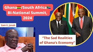 GHANA🇿🇦 South Africa🇿🇦 BiNational Summit 2024 Sam Jonah Ghanas economic woes and all [upl. by Renado]