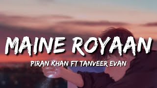 Maine Royaan Lofi Lyrics  Piran Khan Ft Tanveer Evan [upl. by Dimphia]