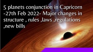 Impact of 5 planet conjunction in Capricorn 27th Feb 2022 [upl. by Ursal]