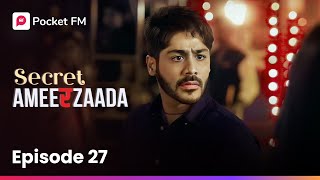 Episode 27  Secret Ameerzaada  Pocket FM [upl. by Bayer841]