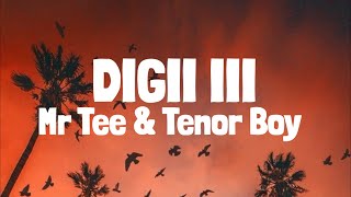 Mr Tee Ft Tenorboy  Digii III Lyrics [upl. by Adnoral]