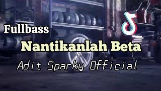 DJ VIRAL NANTIKANLAH BETA❗❗Adit Sparky Official Nwrmxx FULLBASS [upl. by Selin905]