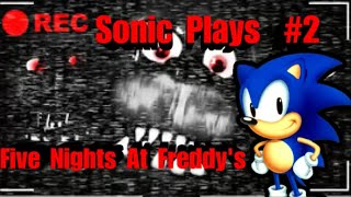 Sonic Plays Five Nights At Freddys  PART 2 [upl. by Anippesuig538]