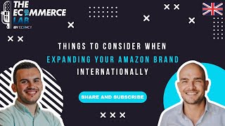 Things to consider when expanding your Amazon brand internationally  EP 180 [upl. by Albur148]