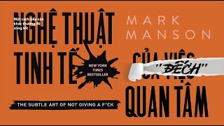 Sách Nói Nghệ Thuật Tinh Tế Của Việc quotĐếchquot Quan Tâm  Chương 1  Mark Manson [upl. by Tatianas]