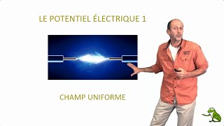 Le potentiel électrique 1  champ uniforme [upl. by Kerns]