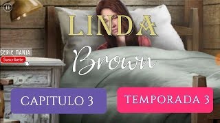 LINDA BROWN CAPITULO 3  TEMPORADA 3 ESPAÑOL [upl. by Ivens]