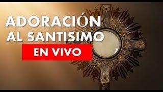 ADORACION AL SANTISIMO EN VIVO LAS 24 HORAS AL DIA CAPILLA VIRTUAL EN VIVO RADIO EN VIVO [upl. by Anenahs227]