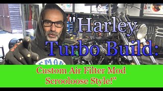 quotHarley Turbo Build Custom Air Filter Mod – Scrooloose Stylequot [upl. by Enyrat]