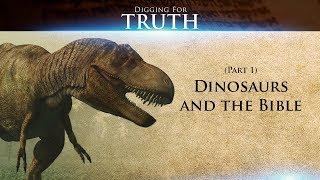 Dinosaurs and the Bible Part 1 Digging for Truth Episode 52 [upl. by Sami924]