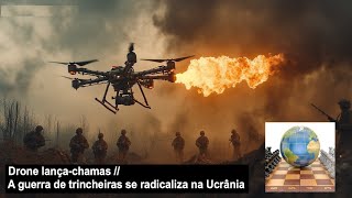 DRONE LANÇA CHAMAS – A GUERRA de TRINCHEIRAS se RADICALIZA na UCRÂNIA [upl. by Imot]