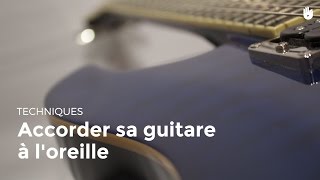 Accorder sa guitare à loreille  Jouer de la guitare [upl. by Loggia]