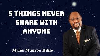 5 Things Never Share With Anyone  Myles Munroe Bible [upl. by Yraillih]