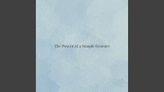 The Power of a Simple Gesture [upl. by Netaf]