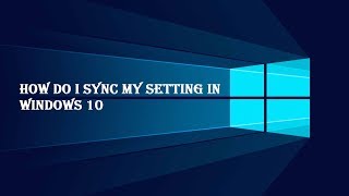 How do i sync my setting in windows 10 [upl. by Aigroeg]