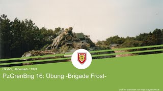 PzGrenBrig 16  Übung Brigade Frost in Oksböl DK 1991 [upl. by Dougie]