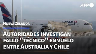 Autoridades investigan fallo quottécnicoquot en vuelo de LATAM entre Australia y Chile  AFP [upl. by Annaul500]