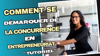 Comment Se Démarquer De La Concurrence En Entrepreneuriat [upl. by Norita]