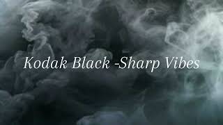 Kodak Black  Sharp Vibes [upl. by Adar]