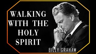 Walking with the Holy Spirit  Billy Graham Sermon BillyGraham Gospel Jesus Christ [upl. by Ellehcsor]