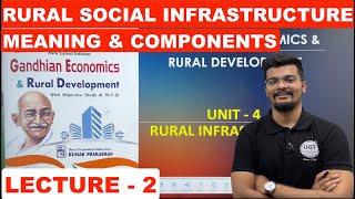 Rural Social Infrastructure  Meaning amp Role  Gandhian Economics  Lecture 2  UGT [upl. by Savart700]