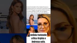 ANTÔNIA FONTENELLE CRÍTICA VIRGÍNIA E ANDRESSA SUITA [upl. by Geibel769]