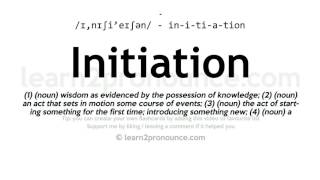 Pronunciation of Initiation  Definition of Initiation [upl. by Klara81]