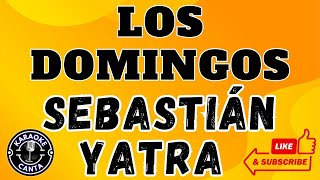 LOS DOMINGOS  Sebastián Yatra  LETRA KARAOKE [upl. by Nyrek536]