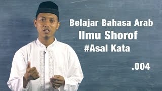 Belajar Bahasa Arab  Ilmu Shorof Asal Kata Bahasa Arab seri 004 [upl. by Nivaj]