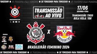 1762024  AO VIVO ⚫ CORINTHIANS x Red Bull Bragantino  Campeonato Brasileiro Feminino 2024 [upl. by Rhoda588]