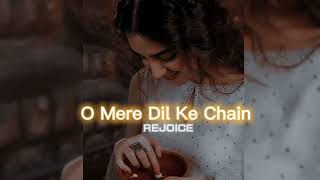 O Mere Dil Ke Chain slowedreverb  REJOICE [upl. by Magbie]