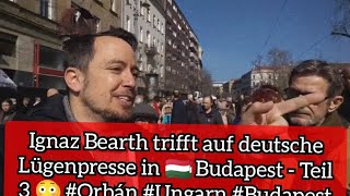 Ignaz Bearth trifft auf deutsche Lügenpresse in 🇭🇺 Budapest  Teil 3 😳 Orbán Ungarn Budapest [upl. by Kcirdle]