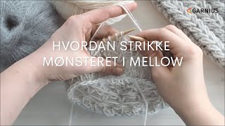 Garnius  Hvordan strikke mønsteret i Mellow [upl. by Ahsekad149]