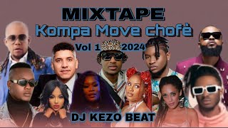 MIXTAPE KOMPA 20232024 MOVE CHOFÈ  COMPAS LOVE  DJ KEZO BEAT [upl. by Orin]