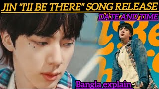 Jin Iii be there song release date and time bangla explain bts [upl. by Desireah]