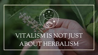 Vitalism Is NOT Just About Herbalism [upl. by Tarazi]