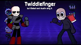 Twiddlefinger but Eteled and Austin sing it [upl. by Hirsch]