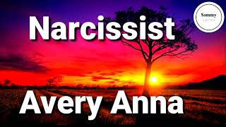 Avery Anna  Narcissist Lyrics [upl. by Tessie]