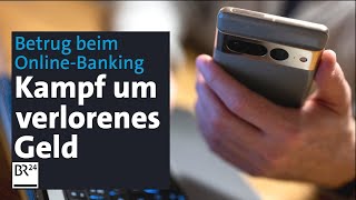 Betrugsopfer beim OnlineBanking Geld weg selbst schuld  Kontrovers   BR24 [upl. by Asyal]