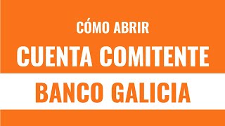 Cómo Abrir CUENTA COMITENTE en Banco Galicia [upl. by Laurel171]