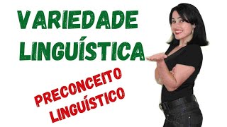 VARIEDADE LINGUÍSTICA E PRECONCEITO LINGUÍSTICO [upl. by Vories455]