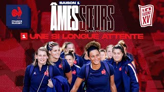 XV de France féminin  Âmes Soeurs  S01E01  Une si longue attente [upl. by Burlie38]